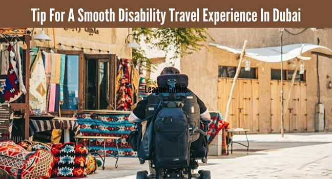 Tips for a Smooth Disability Travel Experience in Dubai