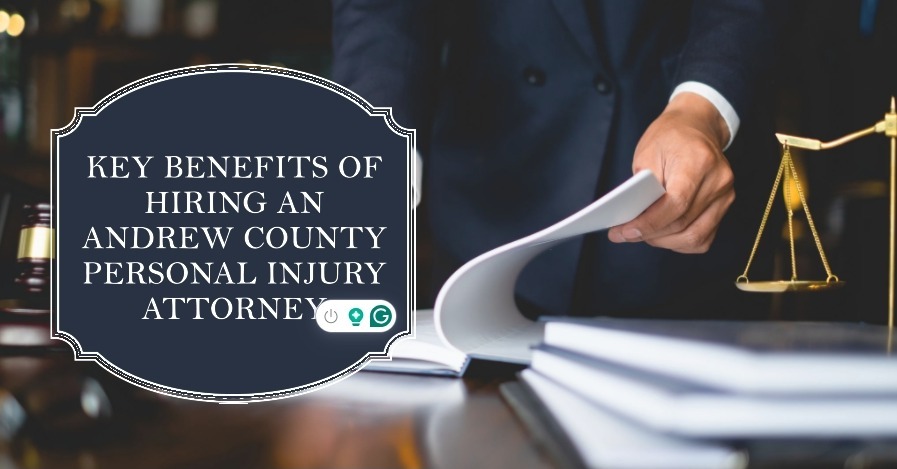 Key Benefits of Hiring an Andrew County Personal Injury Attorney